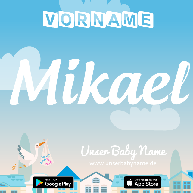 Name Mikael : Bedeutung, Herkunft, Popularität