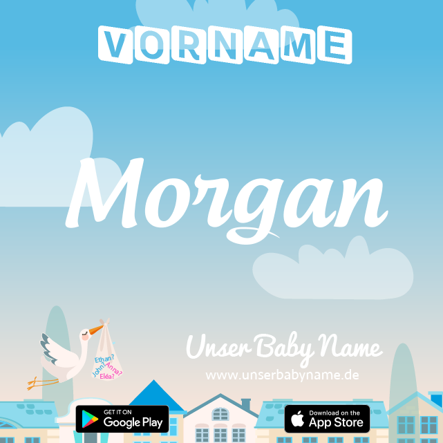Name Morgan : Bedeutung, Herkunft, Popularität