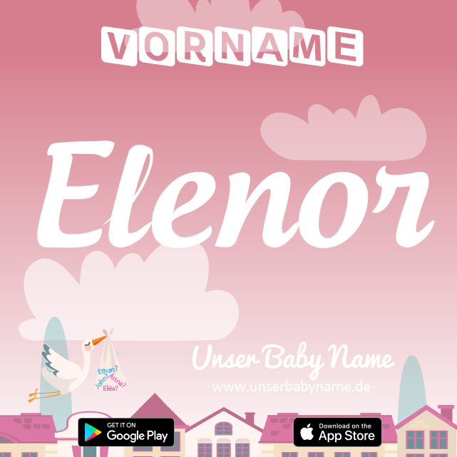 Name Elenor : Bedeutung, Herkunft, Popularität