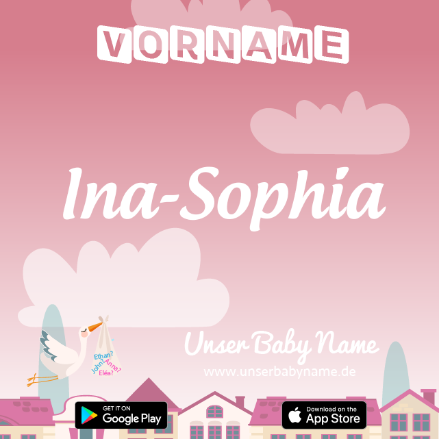 Name Ina-Sophia : Bedeutung, Herkunft, Popularität