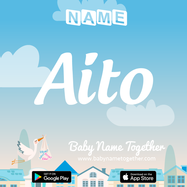 Name Aito : Meaning, Origin & Popularity