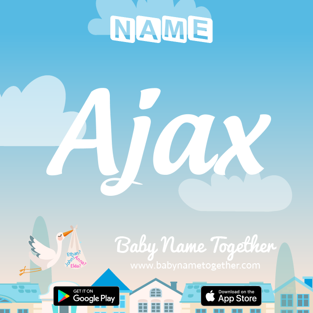 Name Ajax : Meaning, Origin & Popularity