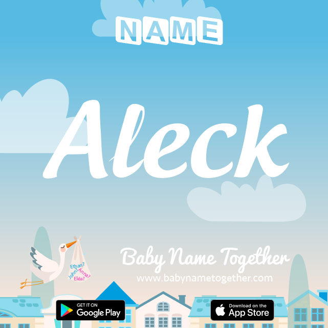 Name Aleck : Meaning, Origin & Popularity