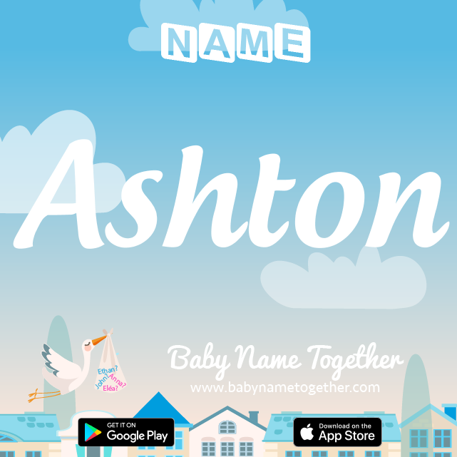Name Ashton : Meaning, Origin & Popularity