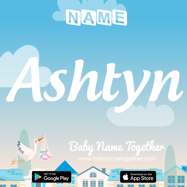 Name Ashtyn : Meaning, Origin & Popularity