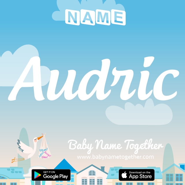 Name Audric : Meaning, Origin & Popularity