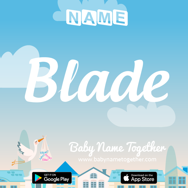 Name Blade : Meaning, Origin & Popularity