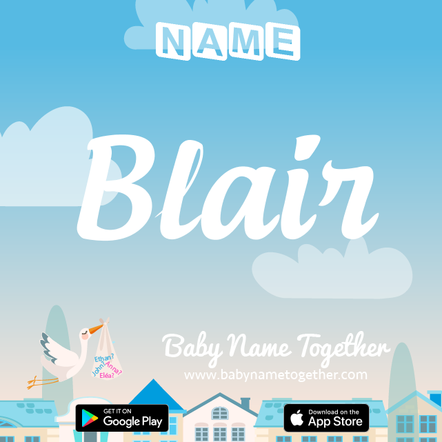 Name Blair : Meaning, Origin & Popularity