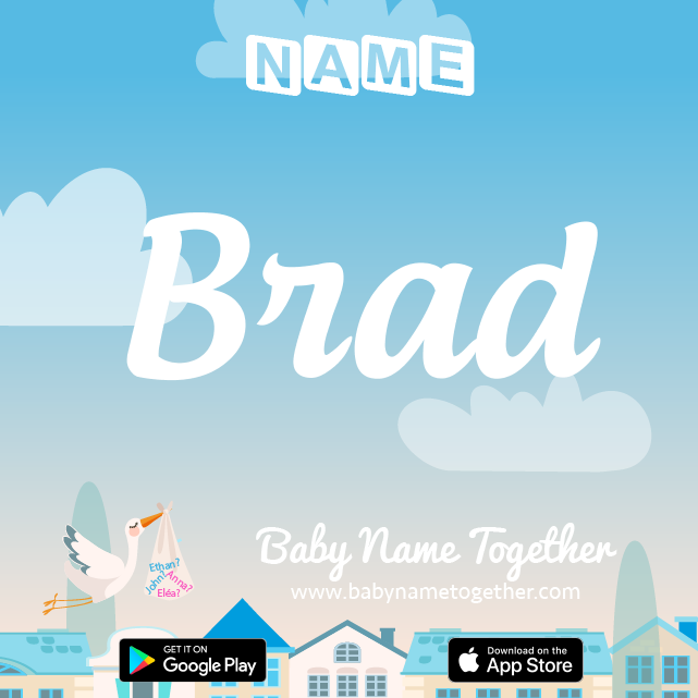 Name Brad : Meaning, Origin & Popularity