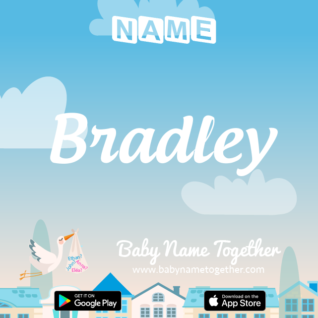Name Bradley : Meaning, Origin & Popularity