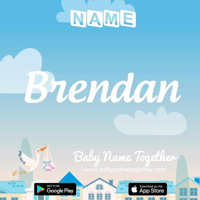 Name Brendan : Meaning, Origin & Popularity