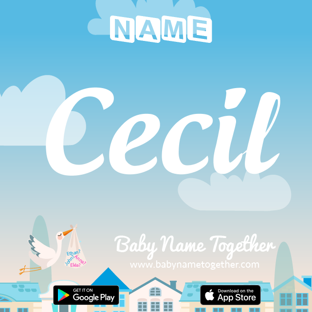 Name Cecil : Meaning, Origin & Popularity