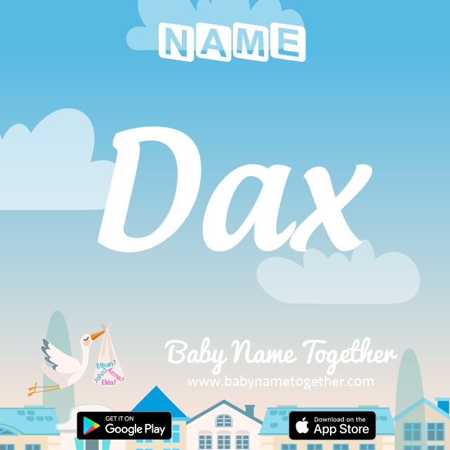 Name Dax : Meaning, Origin & Popularity