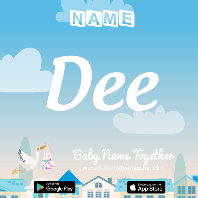 Name Dee : Meaning, Origin & Popularity