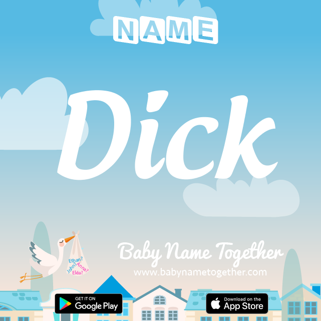 Name Dick : Meaning, Origin & Popularity