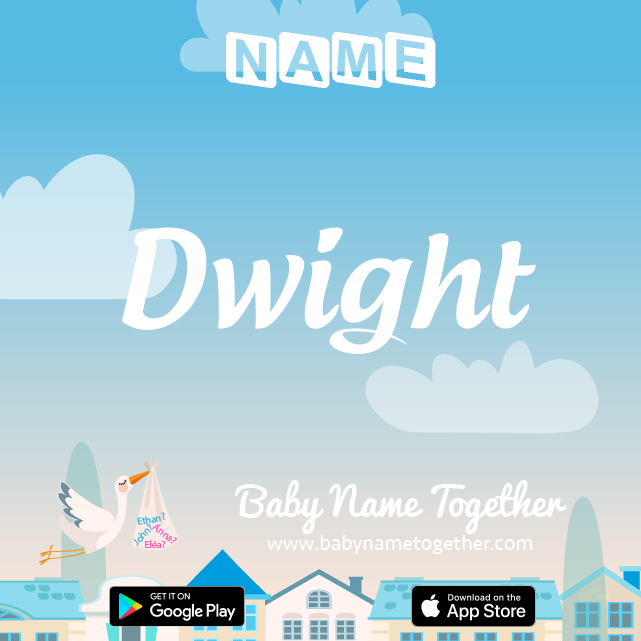 Name Dwight : Meaning, Origin & Popularity