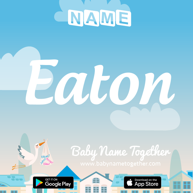 Name Eaton : Meaning, Origin & Popularity