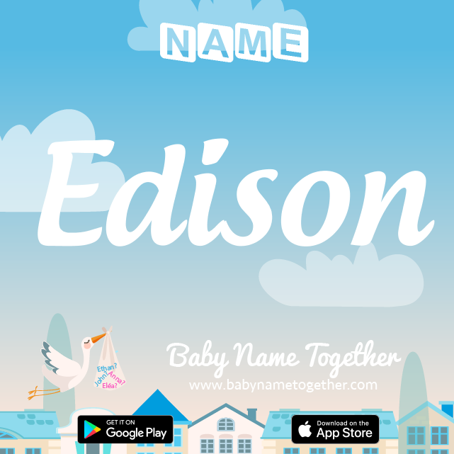 Name Edison : Meaning, Origin & Popularity