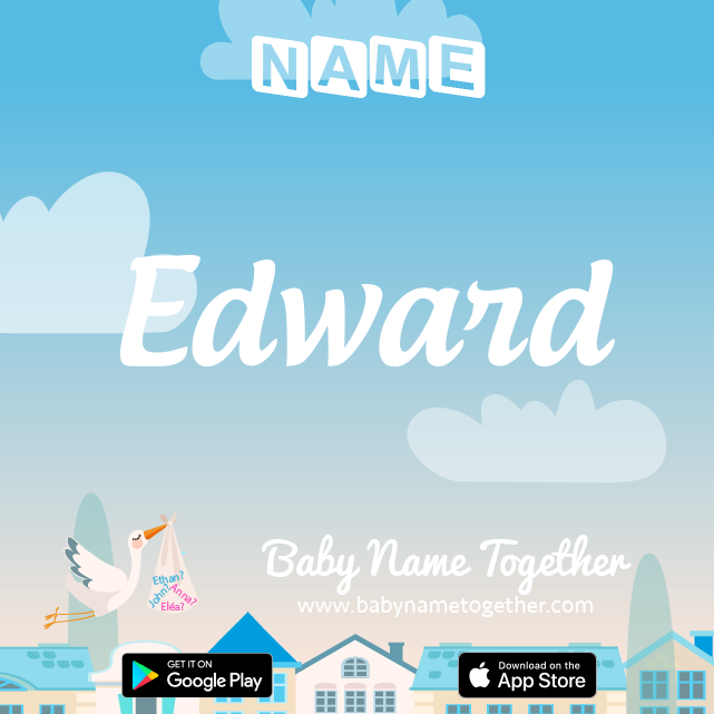 Name Edward : Meaning, Origin & Popularity