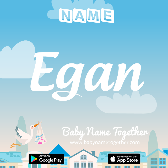 Name Egan : Meaning, Origin & Popularity