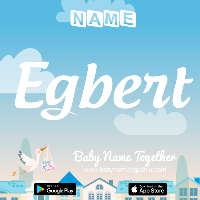 Name Egbert : Meaning, Origin & Popularity