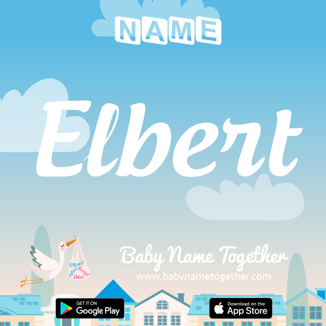 Name Elbert : Meaning, Origin & Popularity