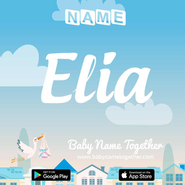 Name Elia : Meaning, Origin & Popularity