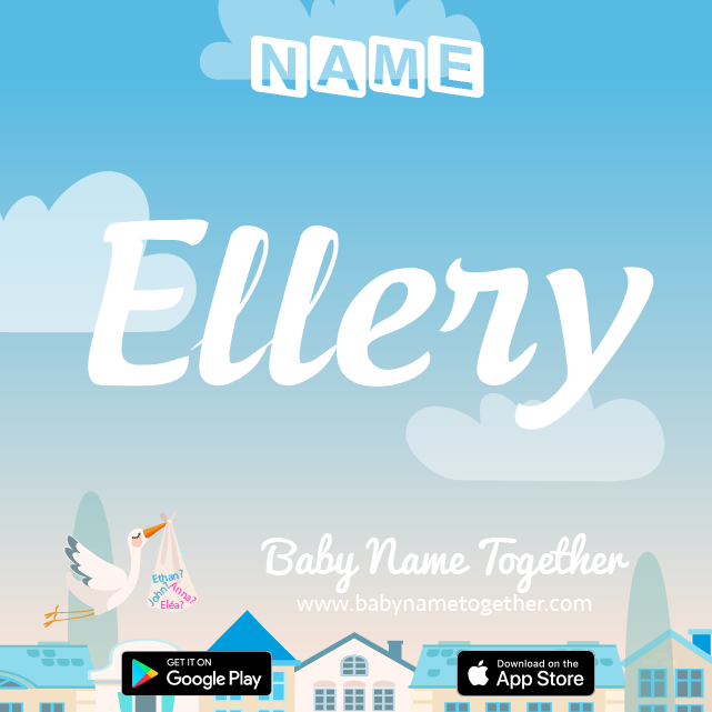 Name Ellery : Meaning, Origin & Popularity