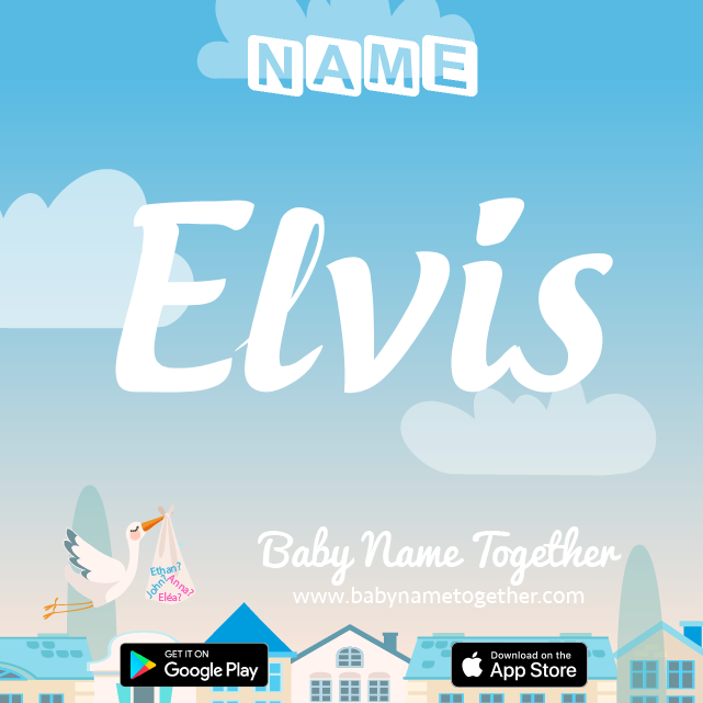 Name Elvis : Meaning, Origin & Popularity
