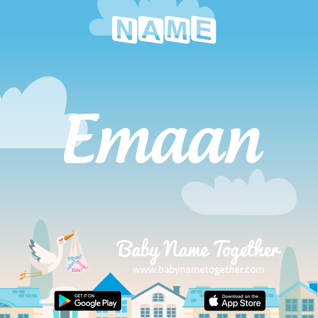 Name Emaan : Meaning, Origin & Popularity