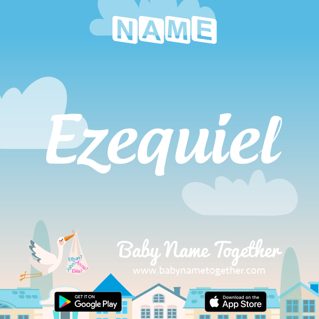 Name Ezequiel : Meaning, Origin & Popularity