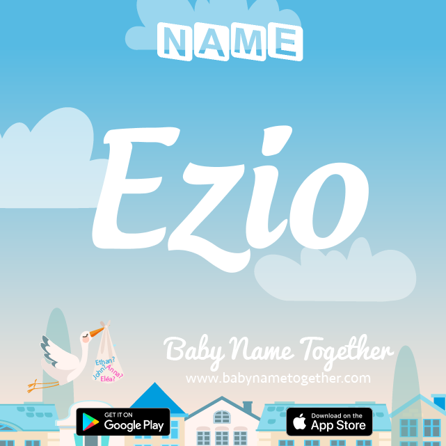 Name Ezio : Meaning, Origin & Popularity