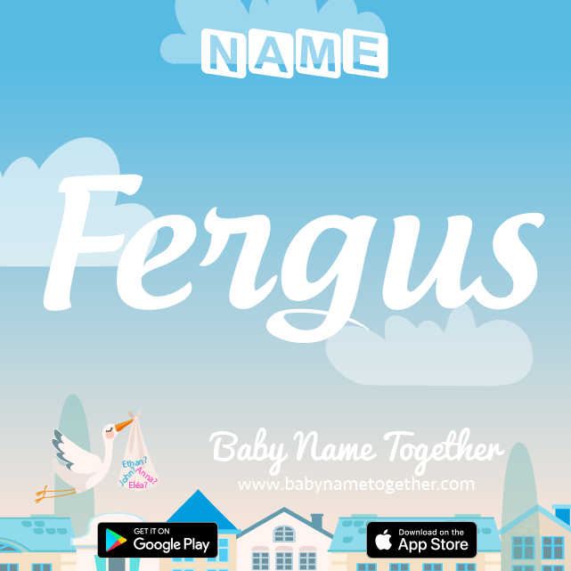 Name Fergus : Meaning, Origin & Popularity
