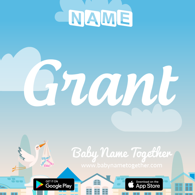 Name Grant : Meaning, Origin & Popularity