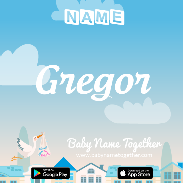 Name Gregor : Meaning, Origin & Popularity