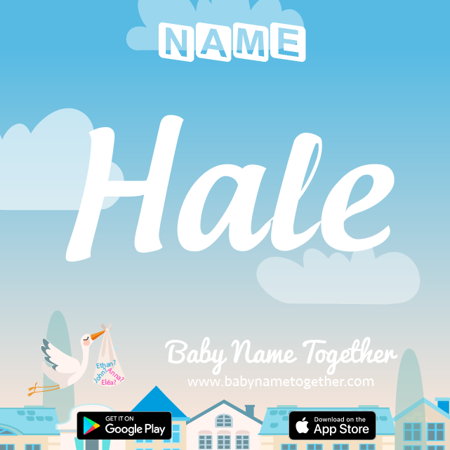 Name Hale : Meaning, Origin & Popularity