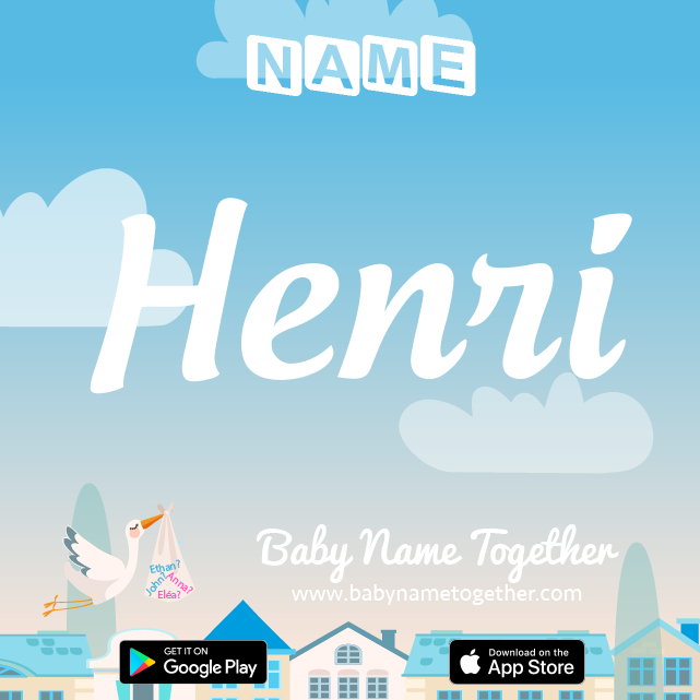 Name Henri : Meaning, Origin & Popularity