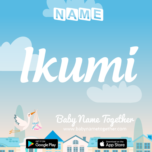 Name Ikumi : Meaning, Origin & Popularity