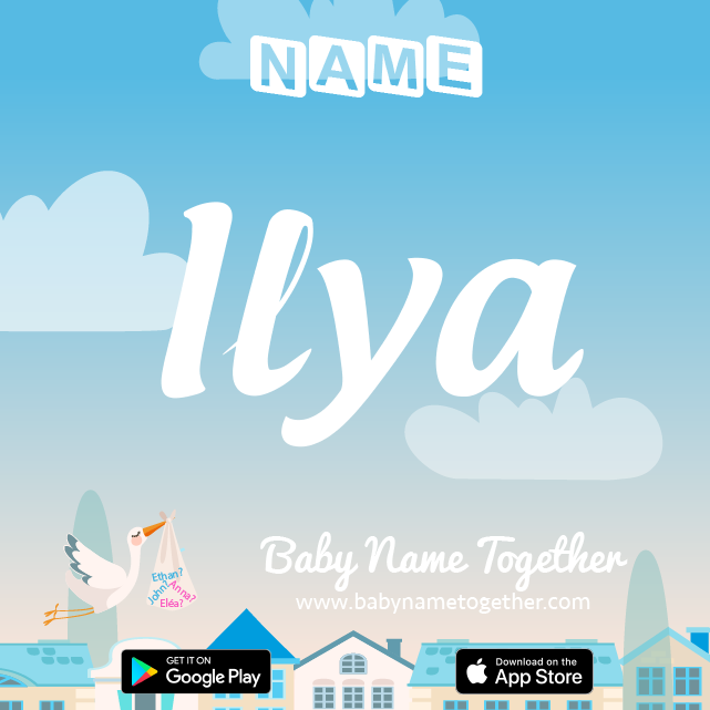 Name Ilya : Meaning, Origin & Popularity
