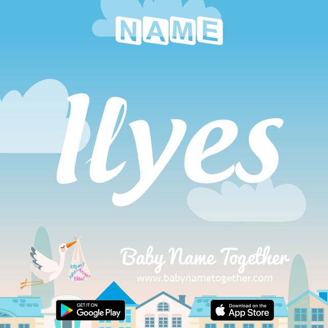 Name Ilyes : Meaning, Origin & Popularity