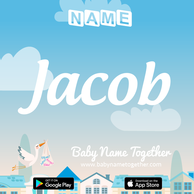 Name Jacob : Meaning, Origin & Popularity