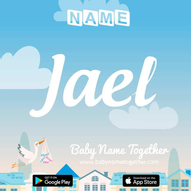 Name Jael : Meaning, Origin & Popularity
