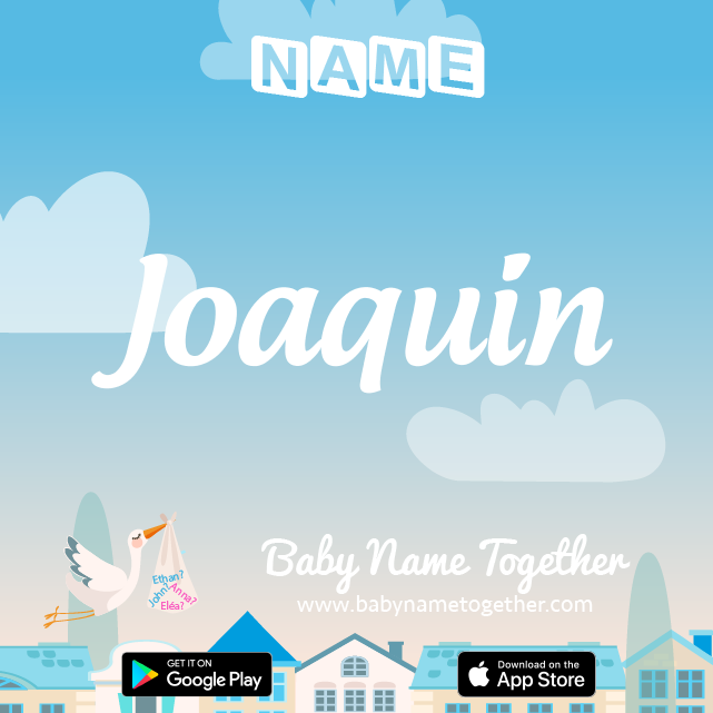 Name Joaquin : Meaning, Origin & Popularity