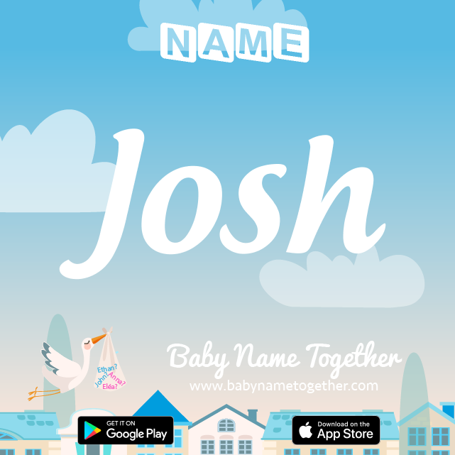Name Josh : Meaning, Origin & Popularity