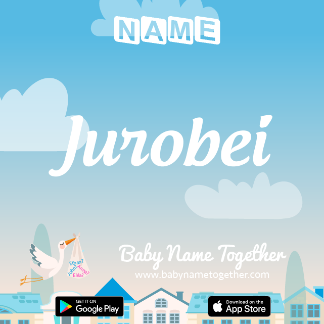 Name Jurobei : Meaning, Origin & Popularity