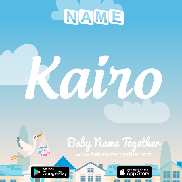 Name Kairo : Meaning, Origin & Popularity