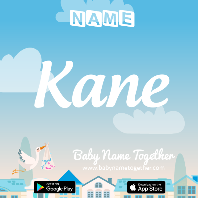 Name Kane : Meaning, Origin & Popularity