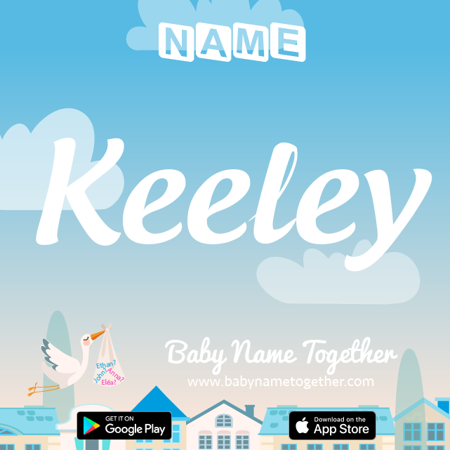 Name Keeley : Meaning, Origin & Popularity