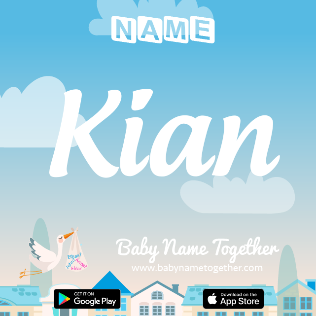 Name Kian : Meaning, Origin & Popularity