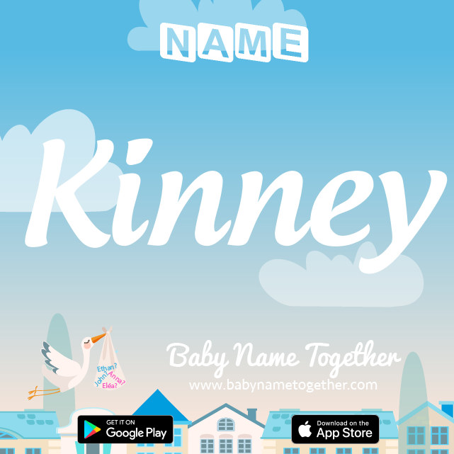 Name Kinney : Meaning, Origin & Popularity